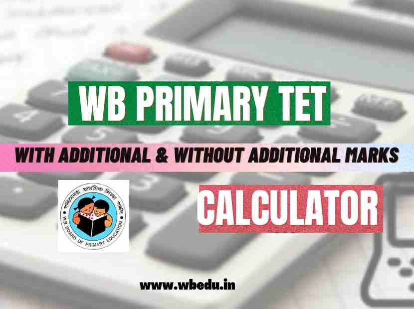 WB_Primary_TET_with_additional_and_without_additional_marks_calculation